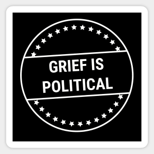 Grief Is Political (white text) Sticker